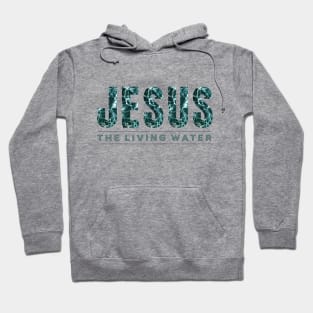 Jesus - The Living Water Hoodie